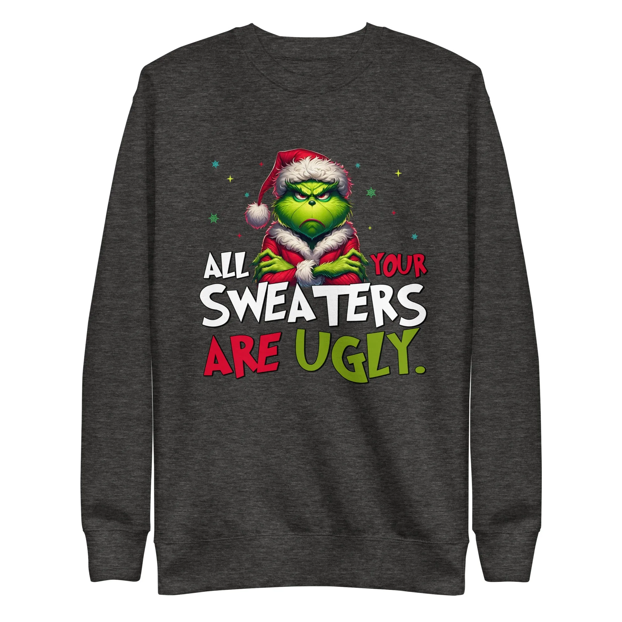 All Your Sweaters Are Ugly Unisex Premium Sweatshirt