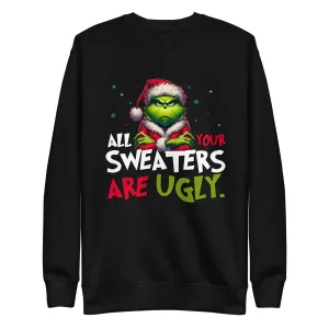 All Your Sweaters Are Ugly Unisex Premium Sweatshirt