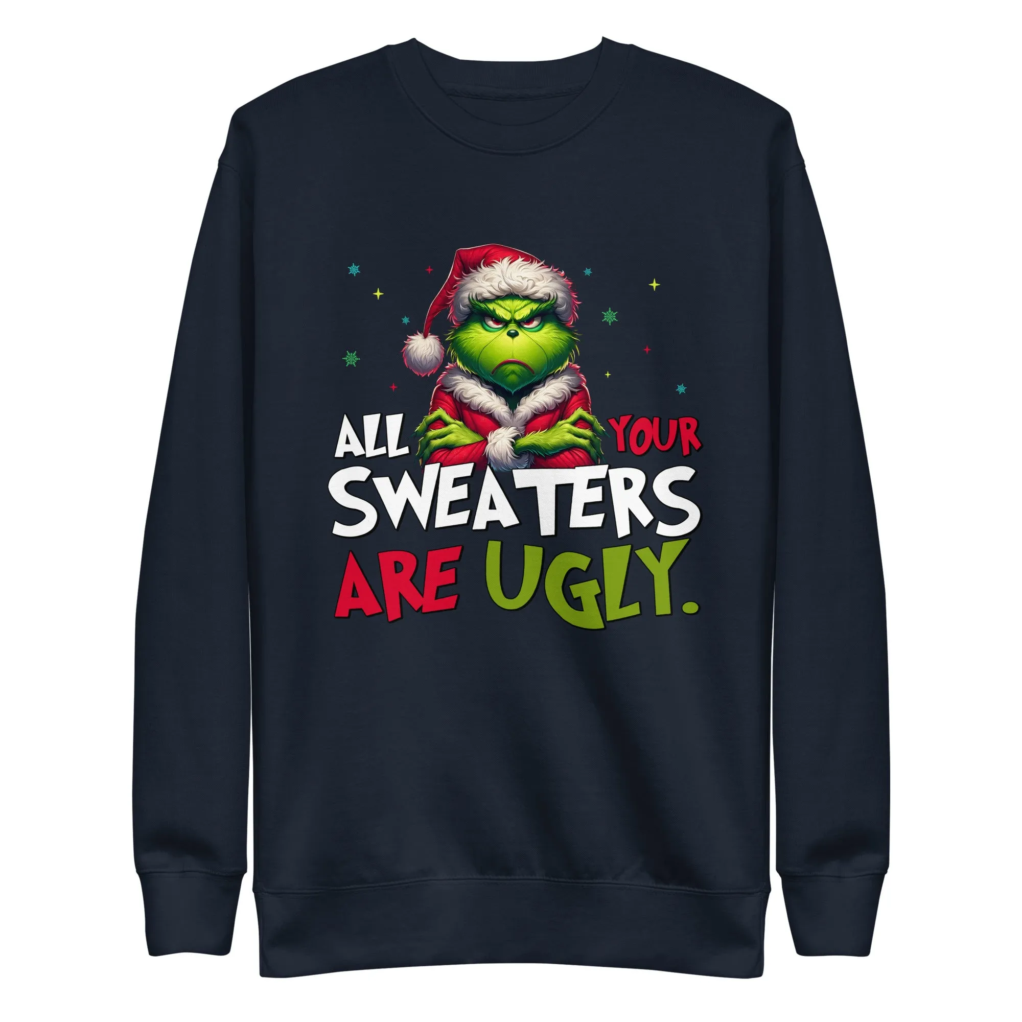 All Your Sweaters Are Ugly Unisex Premium Sweatshirt